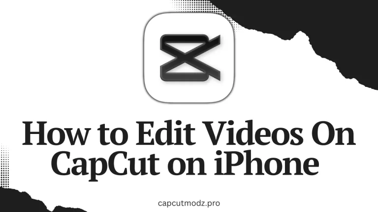 How to Edit Videos On CapCut on iPhone
